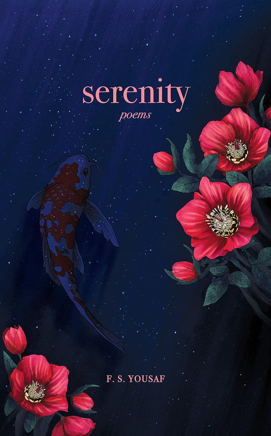 Serenity: Poems by F.S. Yousaf (Limited Edition)