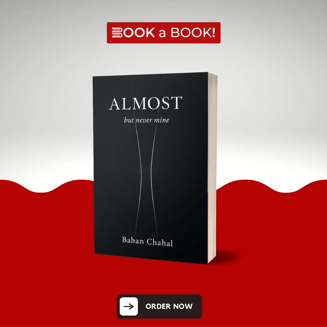 Almost, but never mine by Baban Chahal
