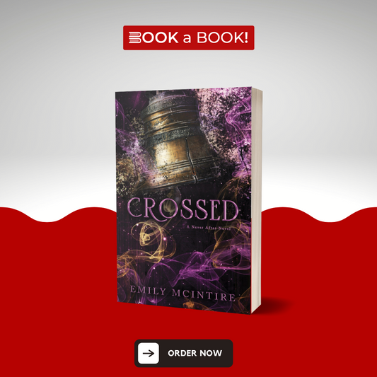 Crossed (Never After Series - Book 5) by Emily McIntire (Limited Edition)