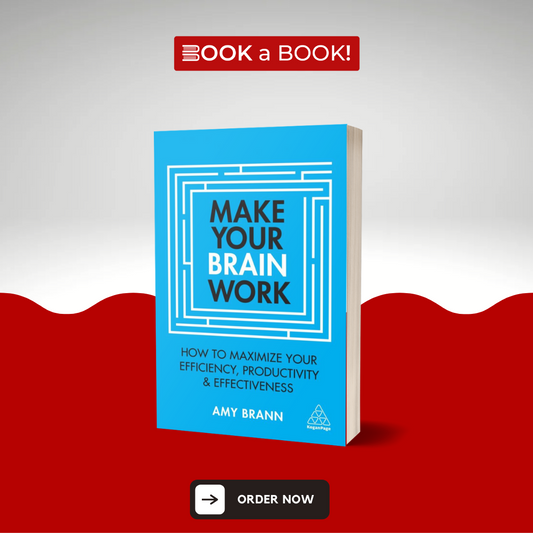 Make Your Brain Work: How to Maximize Your Efficiency, Productivity and Effectiveness by Amy Brann (Original Imported Edition)