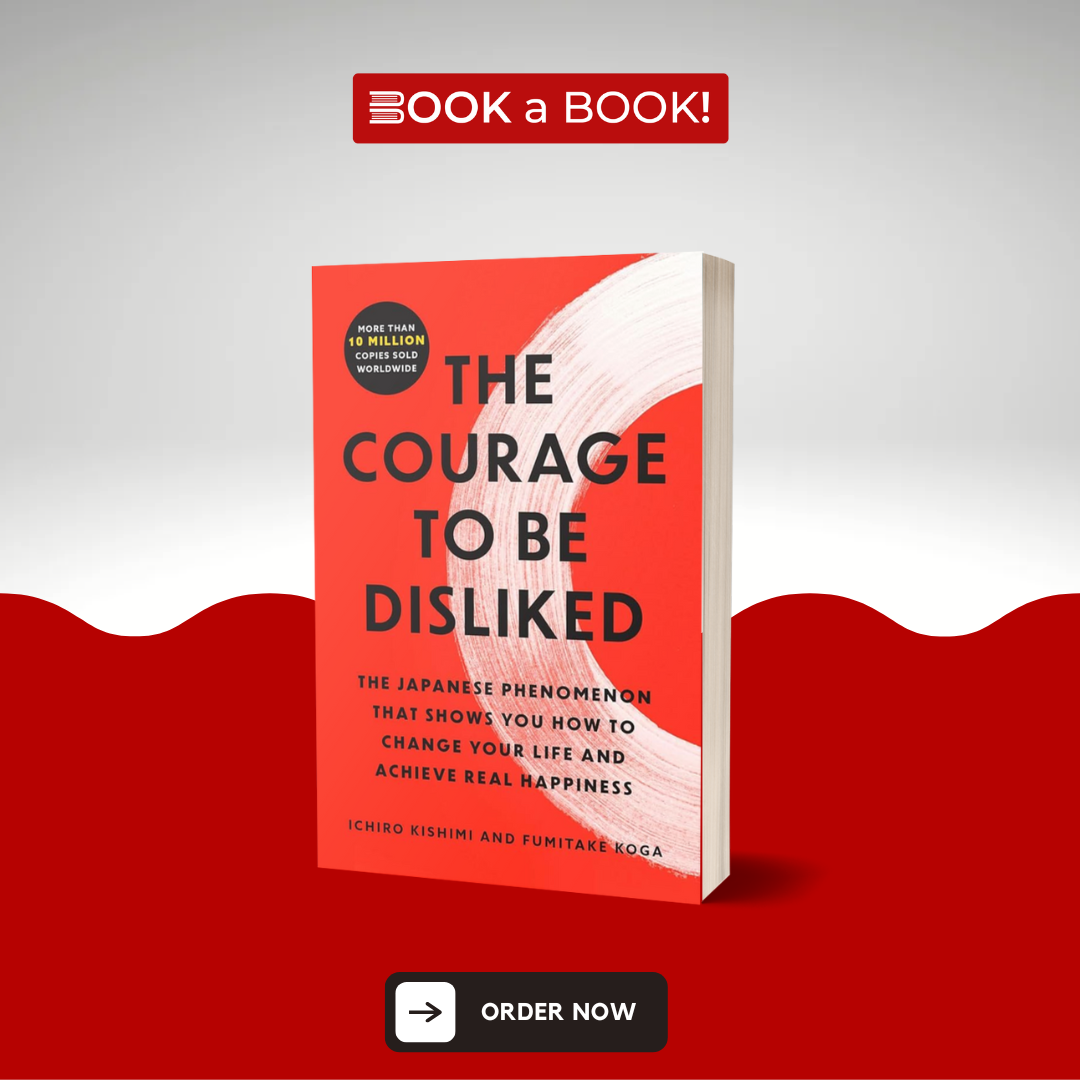 The Courage to Be Disliked: The Japanese Phenomenon That Shows You How to Change Your Life and Achieve Real Happiness (Original Imported Edition)