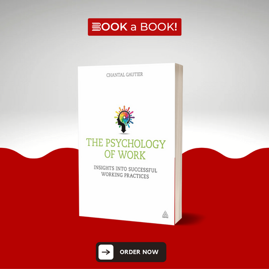 The Psychology of Work: Insights into Successful Working Practices by Chantal Gautier (Original Imported Edition)