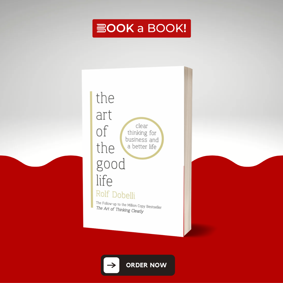 The Art of the Good Life: 52 Surprising Shortcuts to Happiness, Wealth, and Success by Rolf Dobelli (Original Imported Edition)