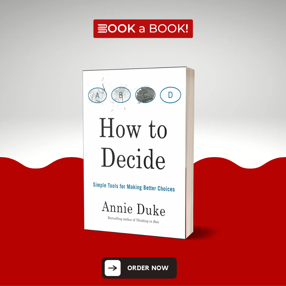 How to Decide: Simple Tools for Making Better Choices by Annie Duke (Original Imported Edition)