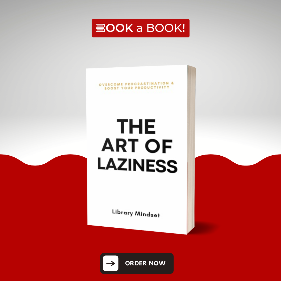 The Art of Laziness: Overcome Procrastination & Improve Your Productivity