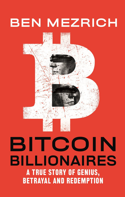 Bitcoin Billionaires: A True Story of Genius, Betrayal, and Redemption by Ben Mezrich (Limited Edition)