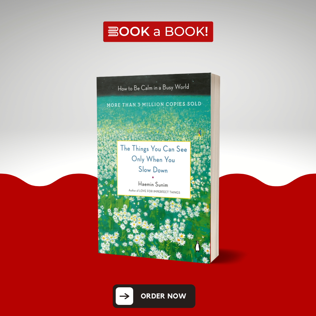 The Things You Can See Only When You Slow Down by Haemin Sunim