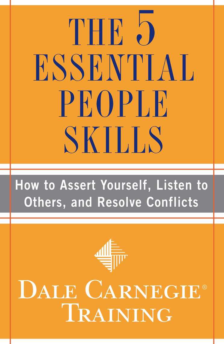 The 5 Essential People Skills: How to Assert Yourself, Listen to Others, and Resolve Conflicts (Dale Carnegie Training)