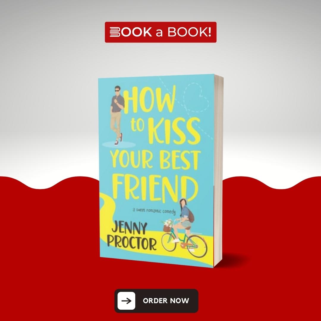 How to Kiss Your Best Friend by Jenny Proctor (Limited Edition)