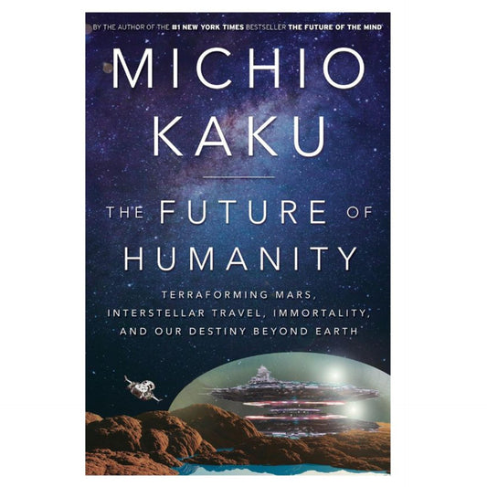 The Future of Humanity: Our Destiny in the Universe by Michio Kaku (Limited Edition)