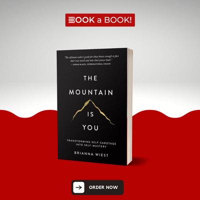 The Mountain is You Transforming Self-Sabotage Into Self-Mastery by Brianna Wiest