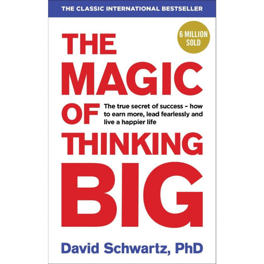 The Magic Of Thinking Big by David Schwartz