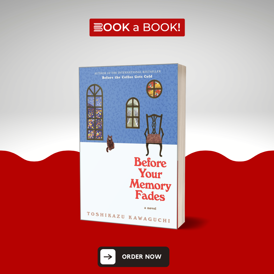 Before Your Memory Fades: Before the Coffee Gets Cold by Toshikazu Kawaguchi