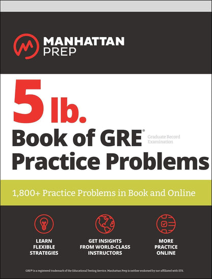 5 lb. Book of GRE Practice Problems: 1,800+ Practice Problems in Book and Online (Manhattan Prep 5 lb Series) by Manhattan Prep - Book A Book