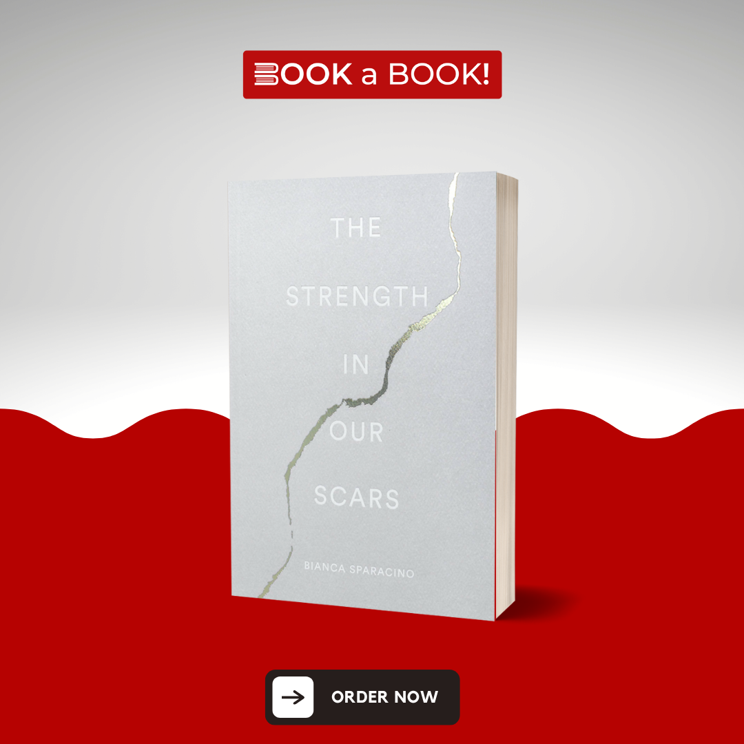 The Strength in Our Scars by Bianca Sparacino