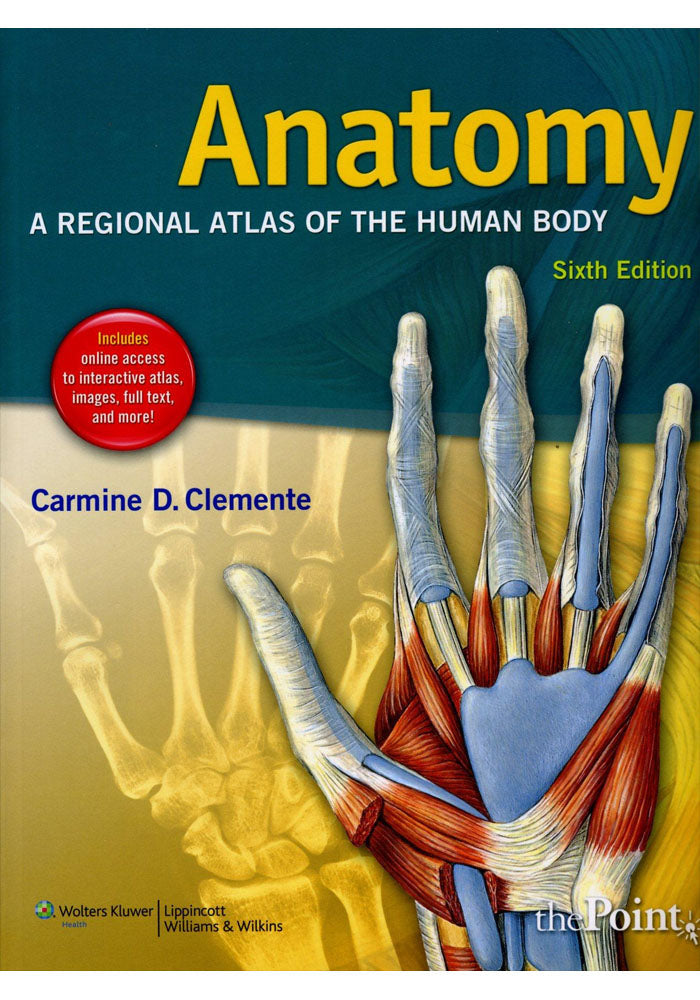 Anatomy: A Regional Atlas of the Human Body (ANATOMY, REGIONAL ATLAS OF THE HUMAN BODY (CLEMENTE)) 6th Edition