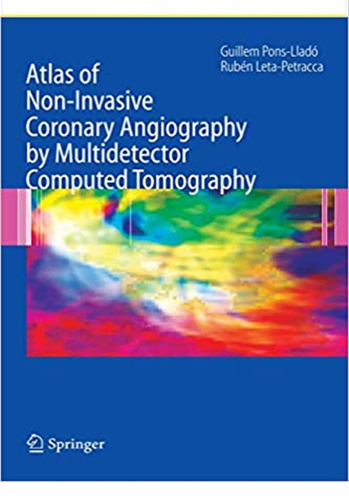 Atlas of Non Invasive Coronary Angiography by Multidetector Computed Tomography