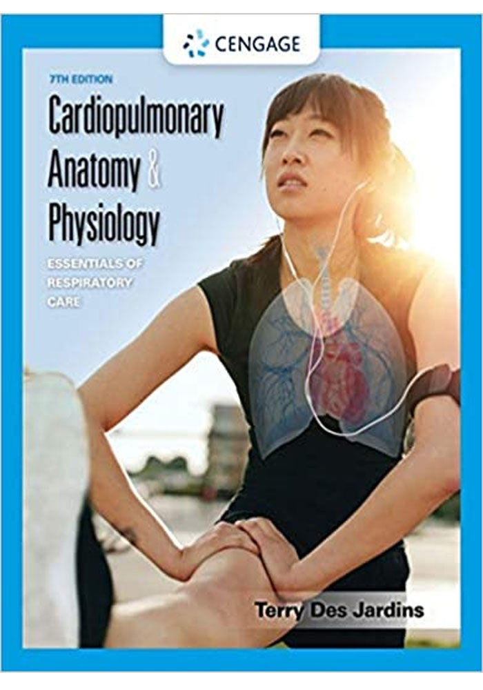 Cardiopulmonary Anatomy & Physiology: Essentials of Respiratory Care 7th Edition