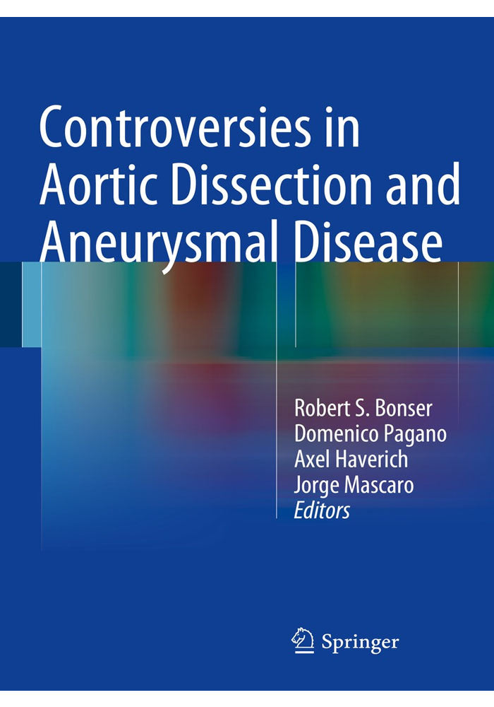 Controversies in Aortic Dissection and Aneurysmal Disease 2014th Edition, Kindle Edition