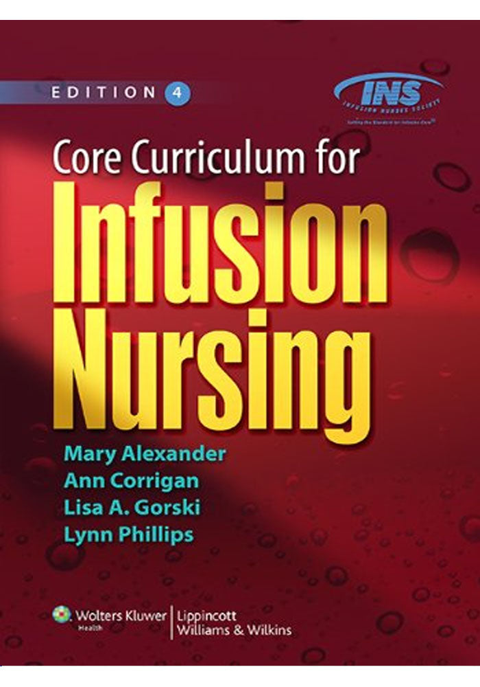 Core Curriculum for Infusion Nursing An Official Publication of the Infusion Nurses Society 4th Ed