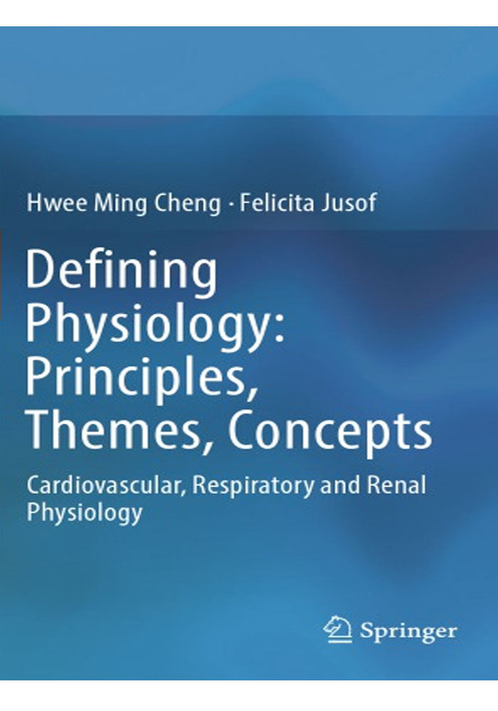 Defining Physiology: Principles, Themes, Concepts: Cardiovascular, Respiratory and Renal Physiology 1st ed. 2018 Edition
