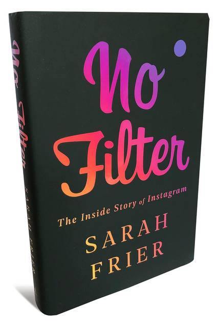 No Filter: The Inside Story of Instagram Book by Sarah Frier - Book A Book