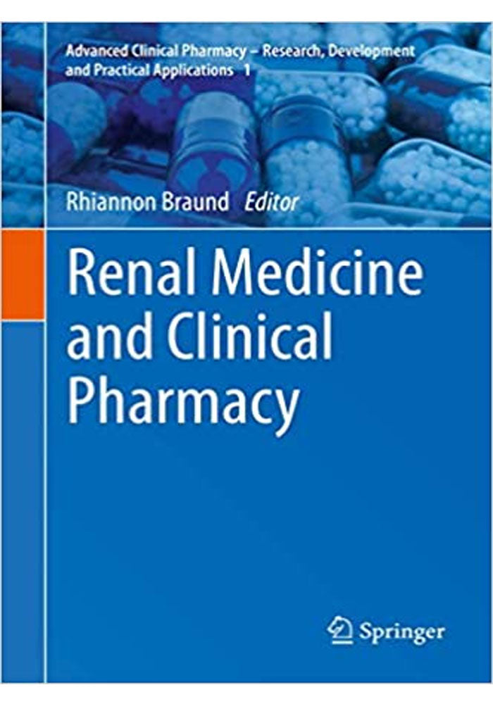 Renal Medicine and Clinical Pharmacy (Advanced Clinical Pharmacy - Research, Development and Practical Applications Book 1) 1st ed. 2020 Edition, Kindle Edition