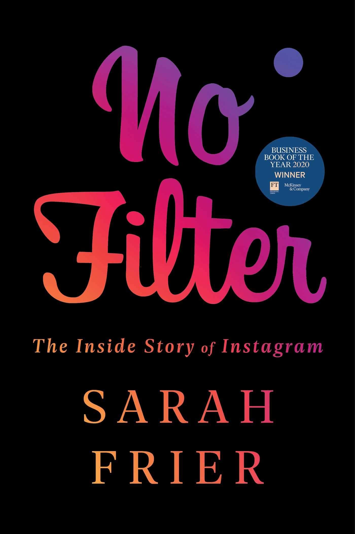 No Filter: The Inside Story of Instagram Book by Sarah Frier - Book A Book