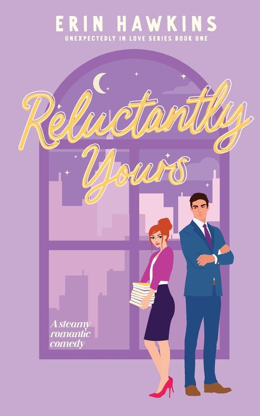 Reluctantly Yours by Erin Hawkins (Limited Edition)