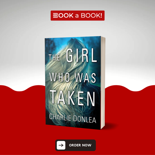 The Girl Who Was Taken by Charlie Donlea (Limited Edition)