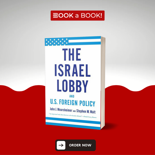 The Israel Lobby and U.S. Foreign Policy by John Mearsheimer and Stephen Walt (Original) (Limited Edition)