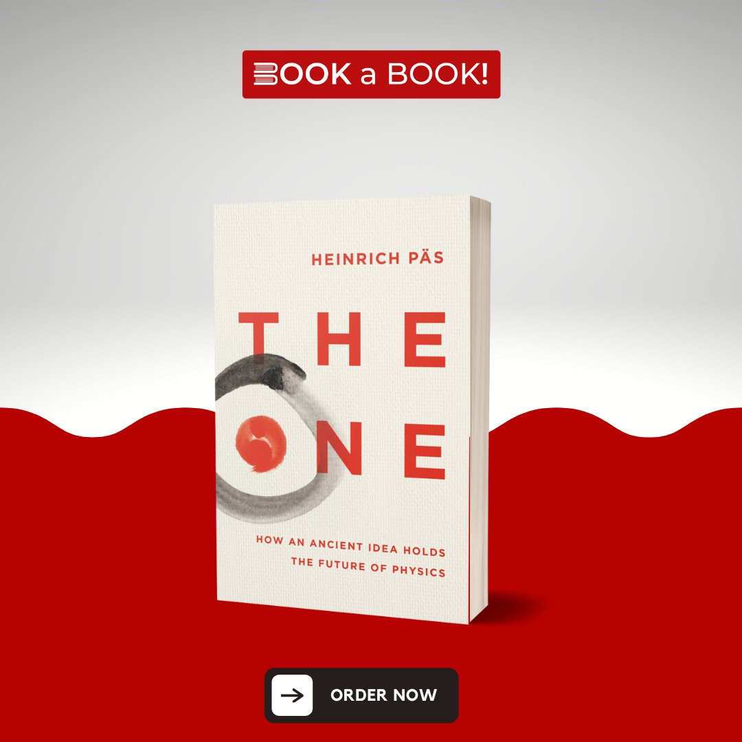 The One: How an Ancient Idea Holds the Future of Physics by Heinrich Päs