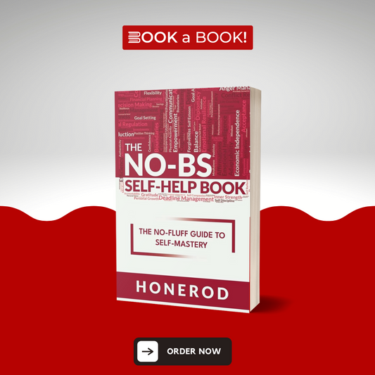 The NO-BS Self-Help Book: The No-Fluff Guide to Self-Mastery by Honerod