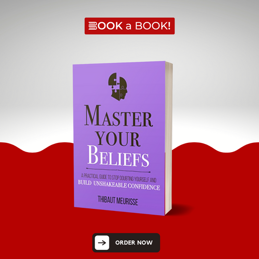 Master Your Beliefs by Thibaut Meurisse