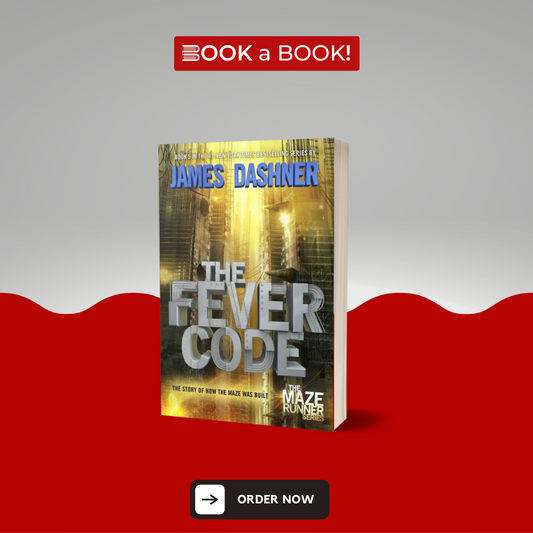 The Fever Code (Maze Runner, Book 5) by James Dashner