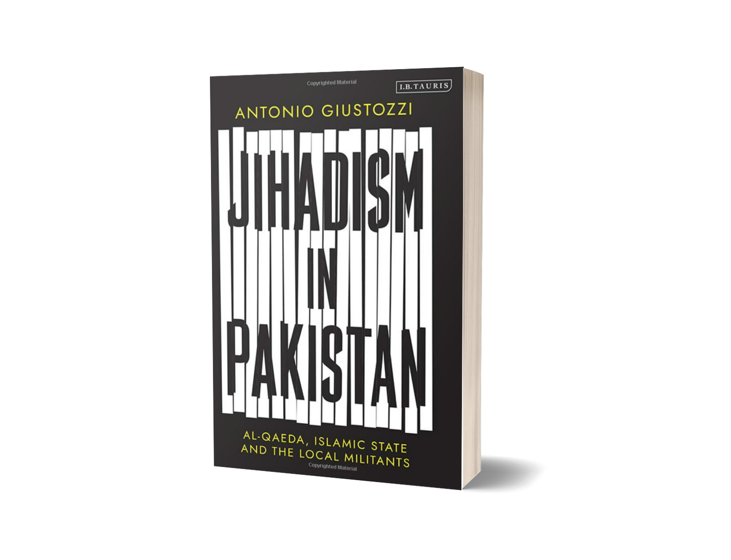 Jihadism in Pakistan: Al-Qaeda, Islamic State and the Local Militants by Antonio Giustozzi