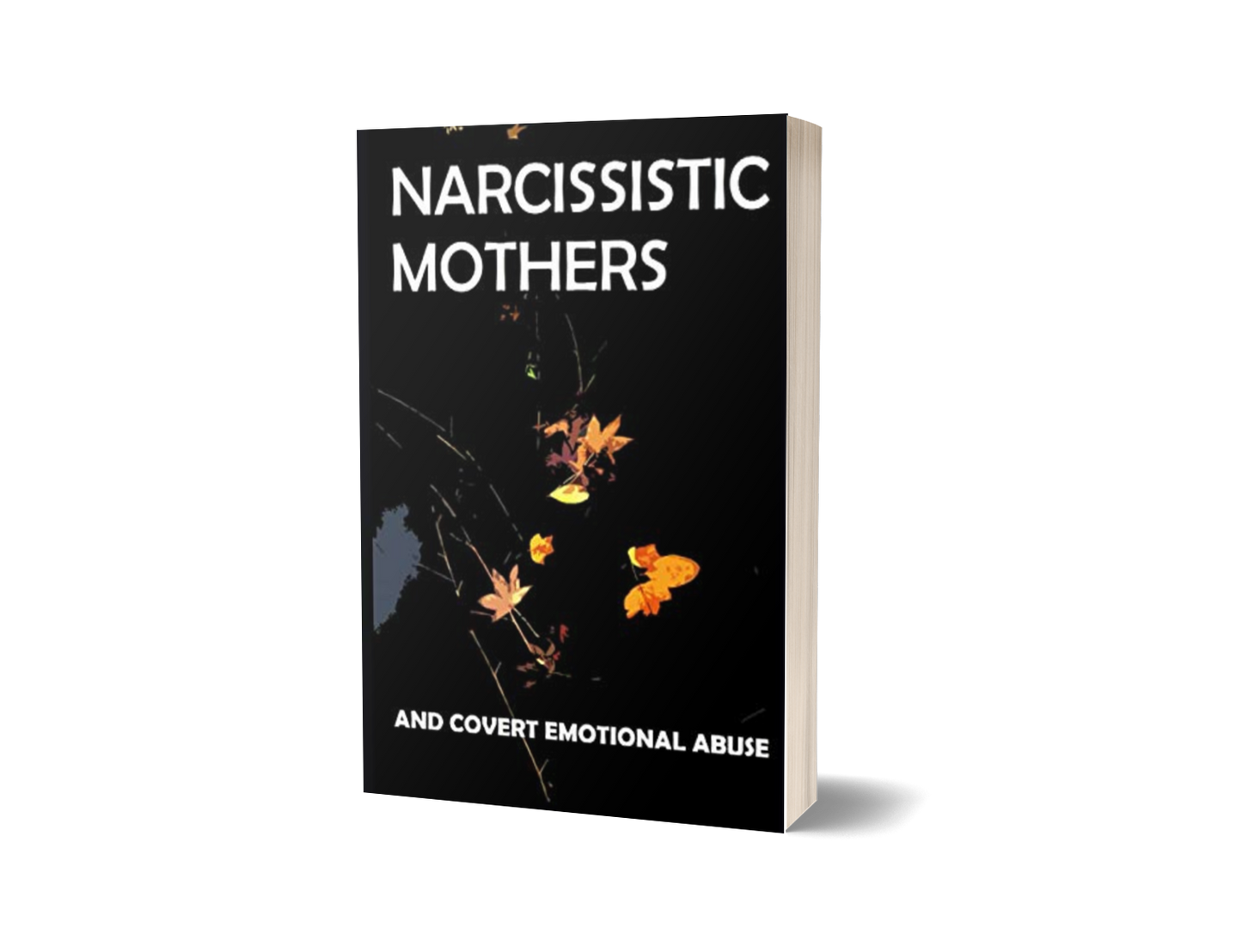 Narcissistic Mothers and Covert Emotional Abuse: For Adult Children of Narcissistic Parents by Diana Macey (Limited Edition)