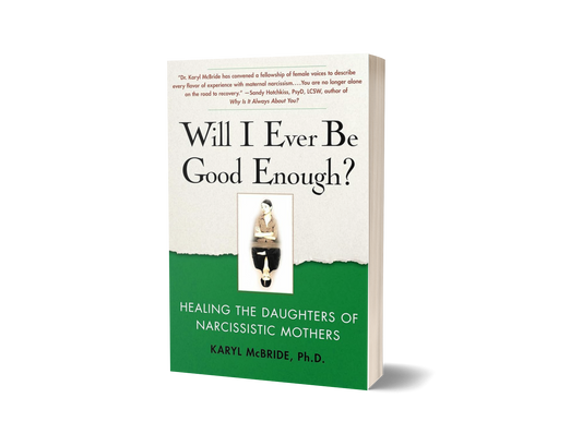 Will I Ever Be Good Enough? by Dr. Karyl McBride Ph.D. (Limited Edition)