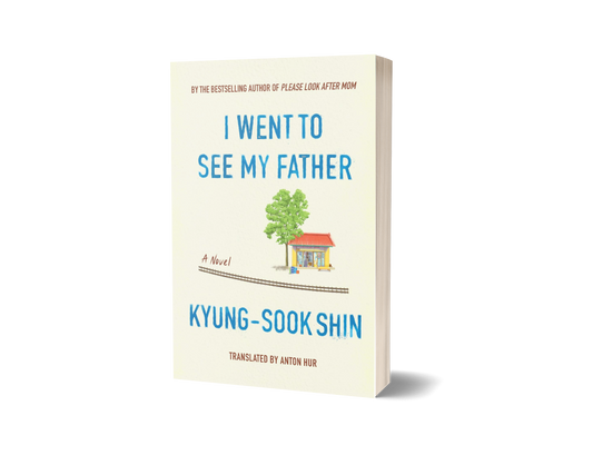 I Went To See My Father by Kyung-Sook Shin (Limited Edition)