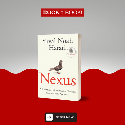 Nexus: A Brief History of Information Networks from the Stone Age to AI by Yuval Noah Harari