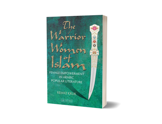 The Warrior Women of Islam by Remke Kruk (Limited Edition)