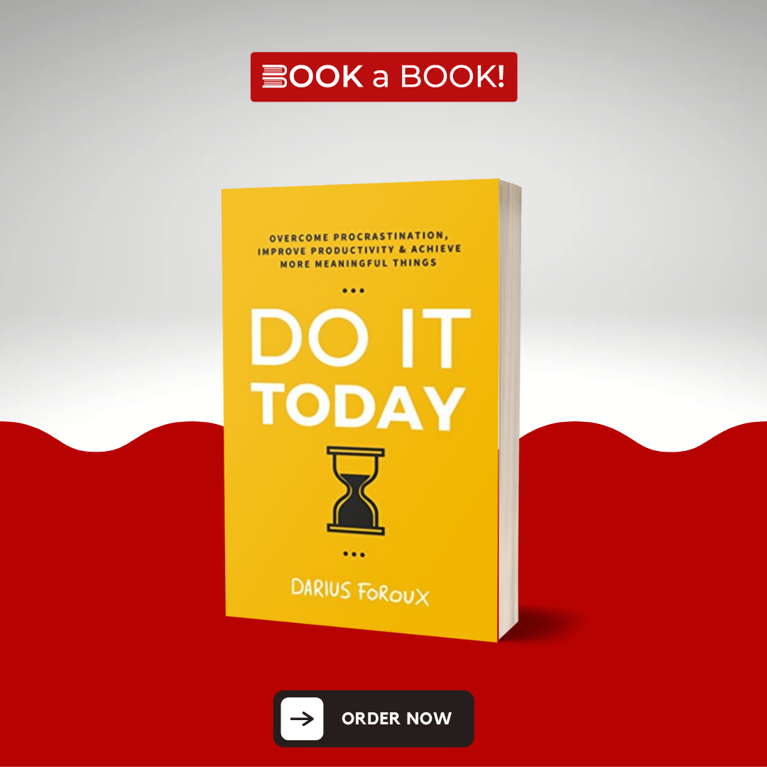 Do It Today: Overcome Procrastination, Improve Productivity, and Achieve More Meaningful Things by Darius Foroux (Limited Edition)