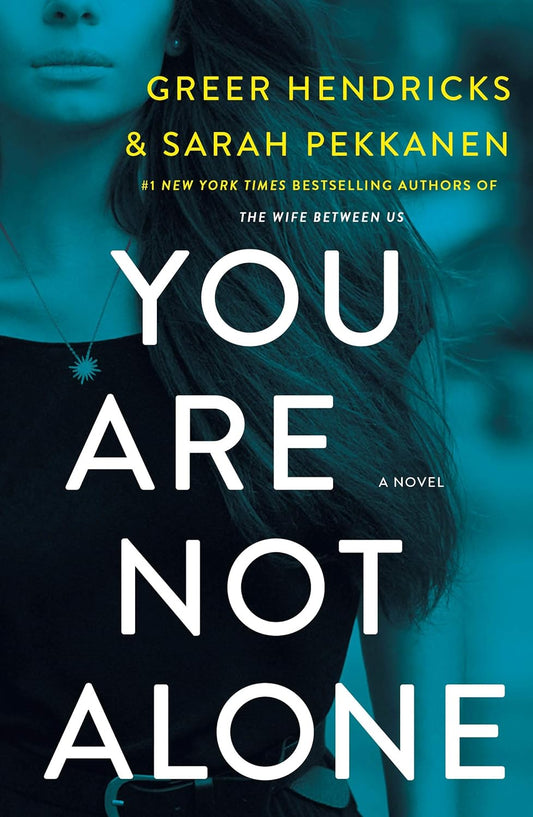 You Are Not Alone by Greer Hendricks and Sarah Pekkanen (Limited Edition)
