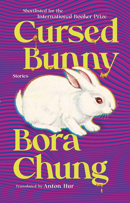 Cursed Bunny: Stories by Bora Chung and Anton Hur (Limited Edition)