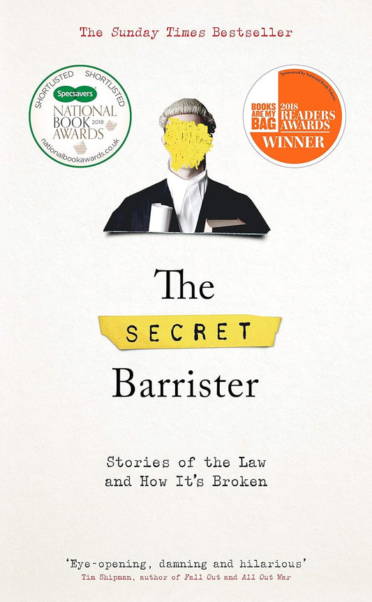 The Secret Barrister: Stories of the Law and How It's Broken by Secret Barrister (Limited Edition)