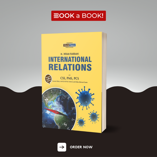 World Times - International Relations for CSS, PMS, PCS by M. Ikram Rabbani