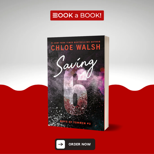 Saving 6 (Boys of Tommen Series) (Book 3) by Chloe Walsh (Limited Edition)
