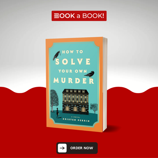 How to Solve Your Own Murder by Kristen Perrin (Limited Edition)