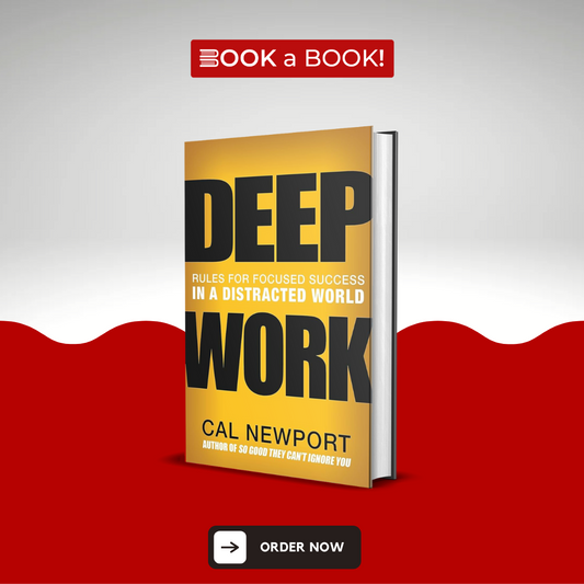 Deep Work: Rules for Focused Success in a Distracted World by Cal Newport (Original Imported Edition)