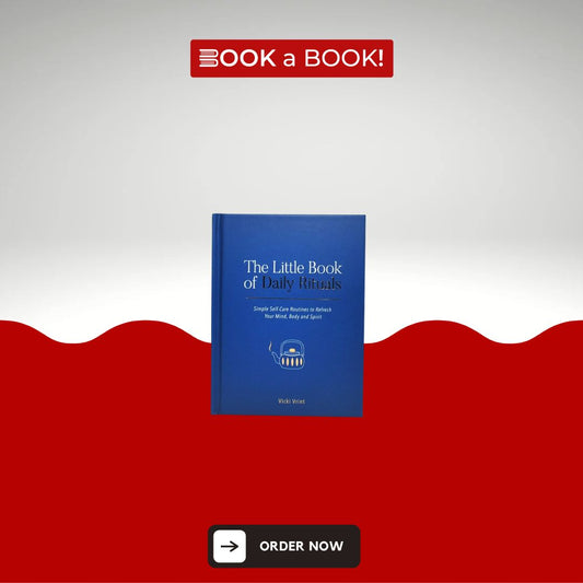 The Little Book of Daily Rituals: Simple Self-Care Routines to Refresh Your Mind, Body and Spirit (Original Imported) (Hardcover Coloured Edition)